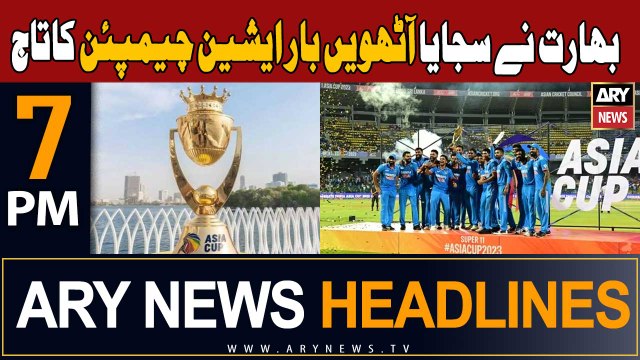 ARY News 7 PM Headlines 17th September 2023 | India blow away Sri Lanka to win Asia Cup 2023