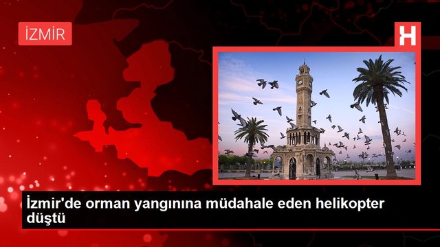 İzmir'de orman yangınına müdahale eden helikopter düştü