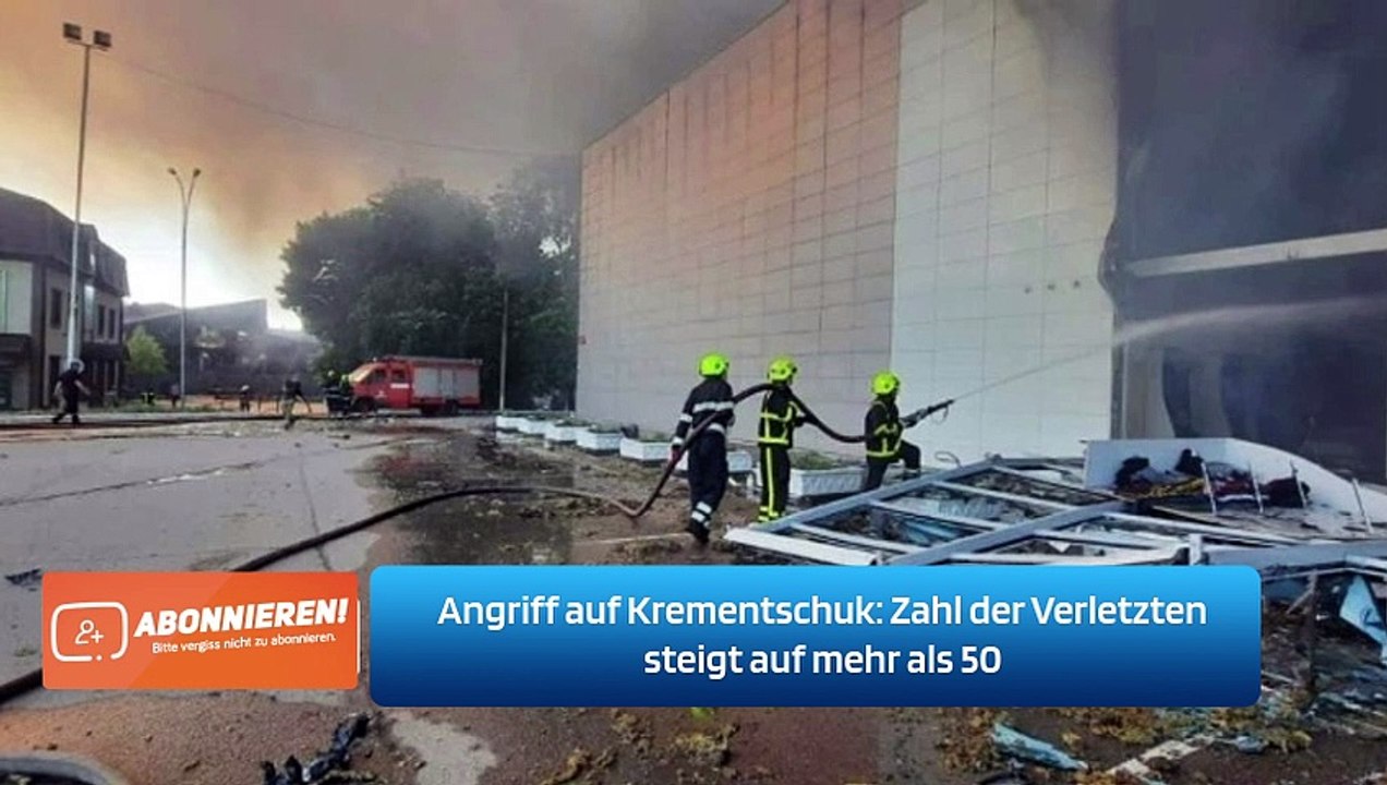 Angriff auf Krementschuk: Zahl der Verletzten steigt auf mehr als 50