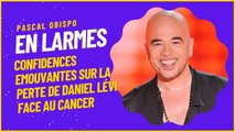 Pascal Obispo en Larmes : Confidences Emouvantes sur la Perte de Daniel Lévi face au Cancer