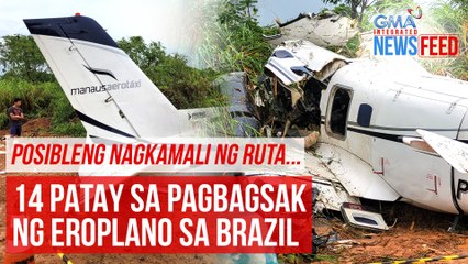 Posibleng nagkamali ng ruta... 14 patay sa pagbagsak ng eroplano sa Brazil | GMA Integrated Newsfeed