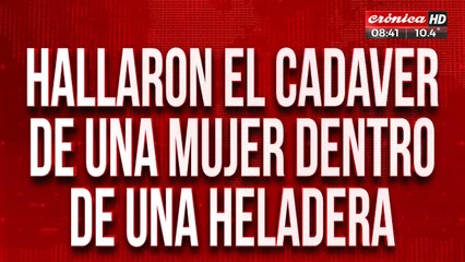 Brutal femicidio: hallaron el cadáver de una joven dentro de una heladera