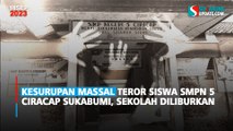 Kesurupan Massal Teror Siswa SMPN 5 Ciracap Sukabumi, Sekolah Diliburkan