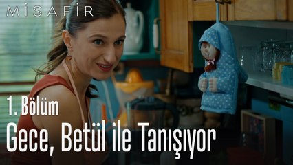 Gece, Betül ile tanışıyor - Misafir