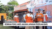 Resmikan Posko Milenial di Kantor PKS Bersama Cak Imin, Anies Janjikan Lapangan Pekerjaan Baru!