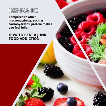| IKENNA IKE | HOW TO BEAT A JUNK FOOD ADDICTION: DIET WITH PROTEIN-RICH FOODS (PART 2) (@IKENNAIKE)