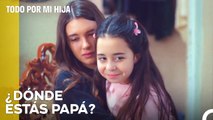 Aumenta El Anhelo De Oyku Por Su Padre - Todo Por Mi Hija Capitulo 89