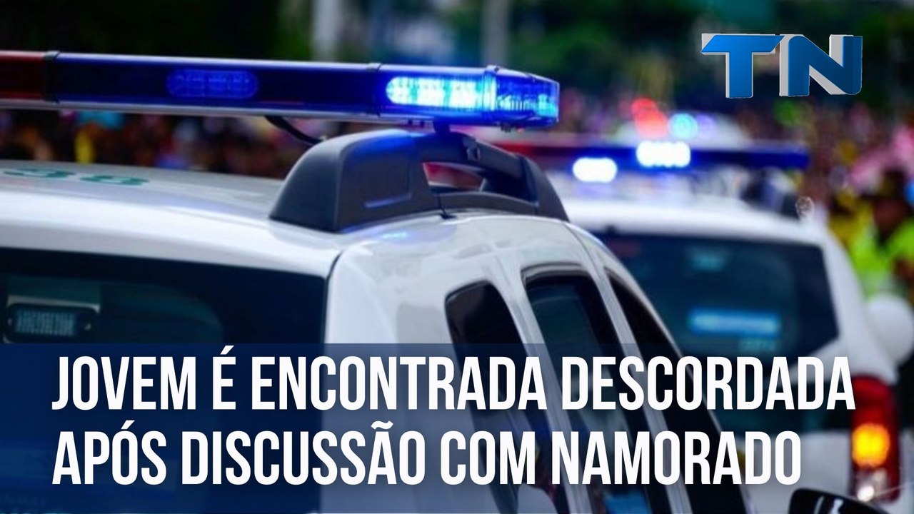 Jovem é encontrada descordada após discussão com o namorado