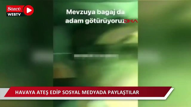 Havaya ateş edip sosyal medyada paylaştılar