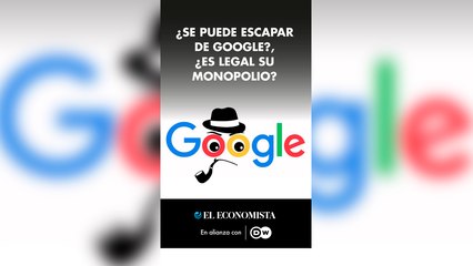 ¿Se puede escapar de Google? ¿Es legal su monopolio?