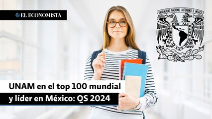 UNAM en el top 100 mundial y líder en México: QS 2024