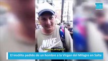 El insólito pedido de un hombre a la Virgen del Milagro en Salta