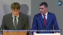 Puigdemont ya tiene la oferta de Sánchez: amnistía si firma por escrito que no habrá referéndum ilegal