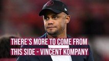 There's more to come from this Burnley side - Vincent Kompany