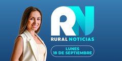 Programa Rural Noticias, Lunes 18 de septiembre del 2023