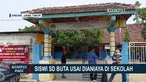Siswi Sd Buta Usai Dianiaya di Sekolah, Polisi Periksa Kepala Sekolah dan Sita DVR CCTV