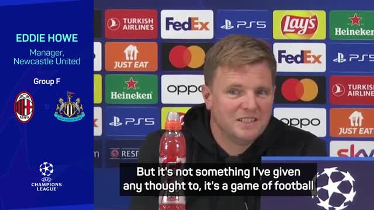 Howe has never attended a Champions League game