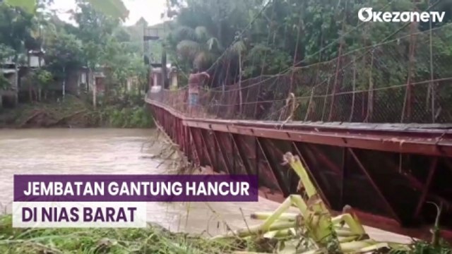 Jembatan Gantung di Nias Barat Hancur Dihantam Banjir, Akses 2 Kecamatan Putus
