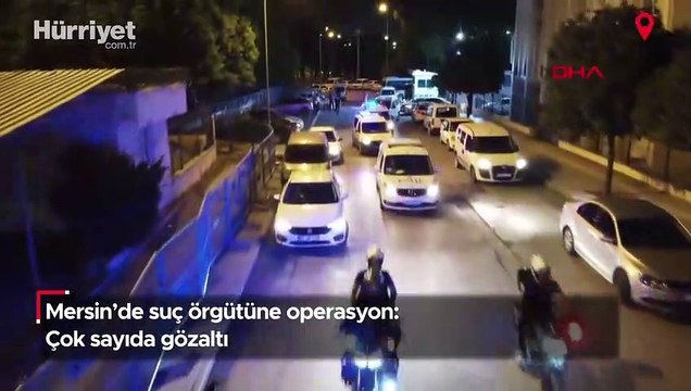Mersin'de organize suç örgütüne şafak baskını