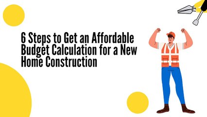 6 Steps to Get an Affordable Budget Calculation for a New Home Construction pdf