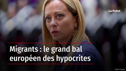 Migrants : le grand bal européen des hypocrites