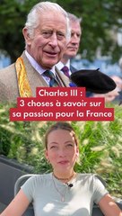 Charles III : 3 choses à savoir sur sa passion pour la France