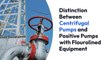 Distinction Between Centrifugal Pumps and Positive Pumps with Flourolined Equipment