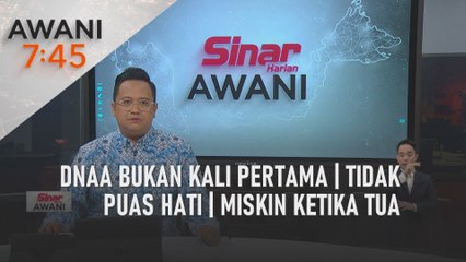 AWANI 7:45 [19/09/2023] - DNAA bukan kali pertama | Tidak puas hati | Miskin ketika tua