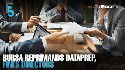EVENING 5: Bursa reprimands Dataprep, fines directors