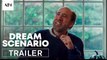 Dream Scenario | Official Trailer - Nicolas Cage, Michael Cera, Julianne Nicholson | A24