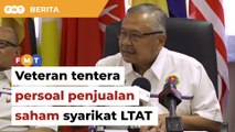 Adakah ia jalan akhir, veteran persoal penjualan saham syarikat LTAT