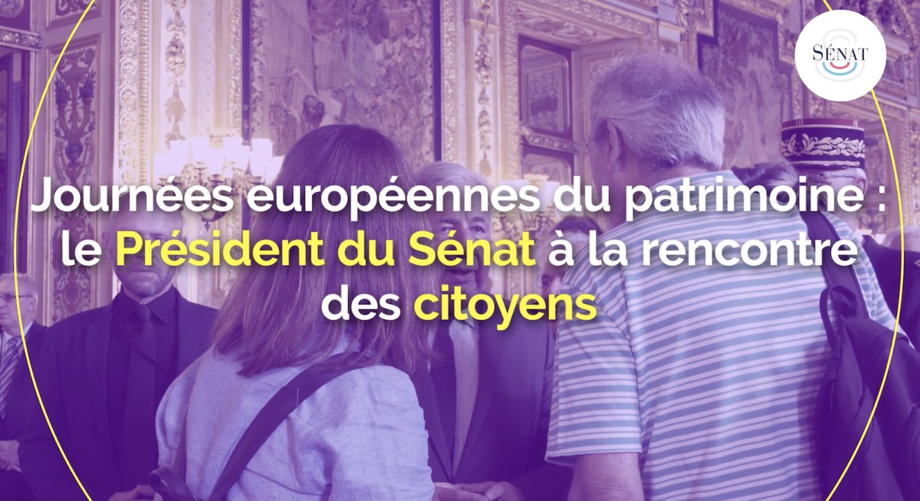 Journées européennes du patrimoine : le Président du Sénat à la rencontre des citoyens