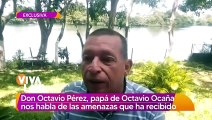 Octavio Pérez, papá de Octavio Ocaña revela amenazas de muerte que ha recibido