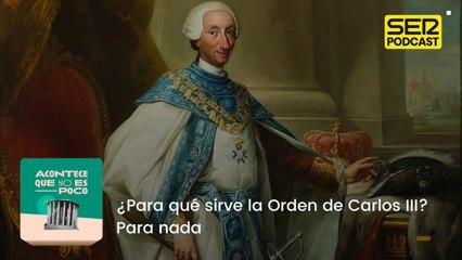 ¿Para qué sirve la Orden de Carlos III? Para nada