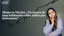 Sismo en México: ¿Tu seguro de casa habitación cubre daños por terremotos?
