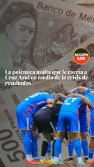La polémica multa que le caería a Cruz Azul en medio de la crisis de resultados
