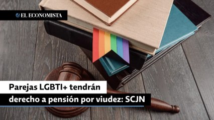 Parejas LGBTI+ tendrán derecho a pensión por viudez: SCJN