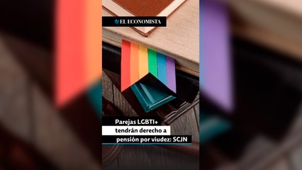 Parejas LGBTI+ tendrán derecho a pensión por viudez: SCJN