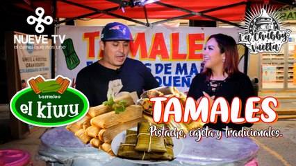 TAMALES de PISTACHE, CAJETA, LOMO ROJO y MÁS.... con Tamales "El Kiwy" en La Chubby Vuelta NTV