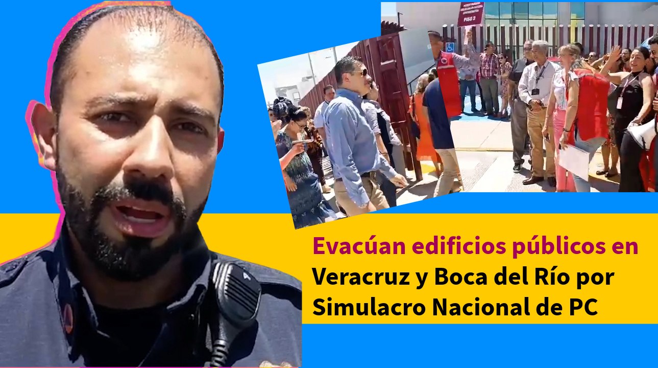 Evacúan edificios públicos en Veracruz y Boca del Río por Simulacro Nacional de PC