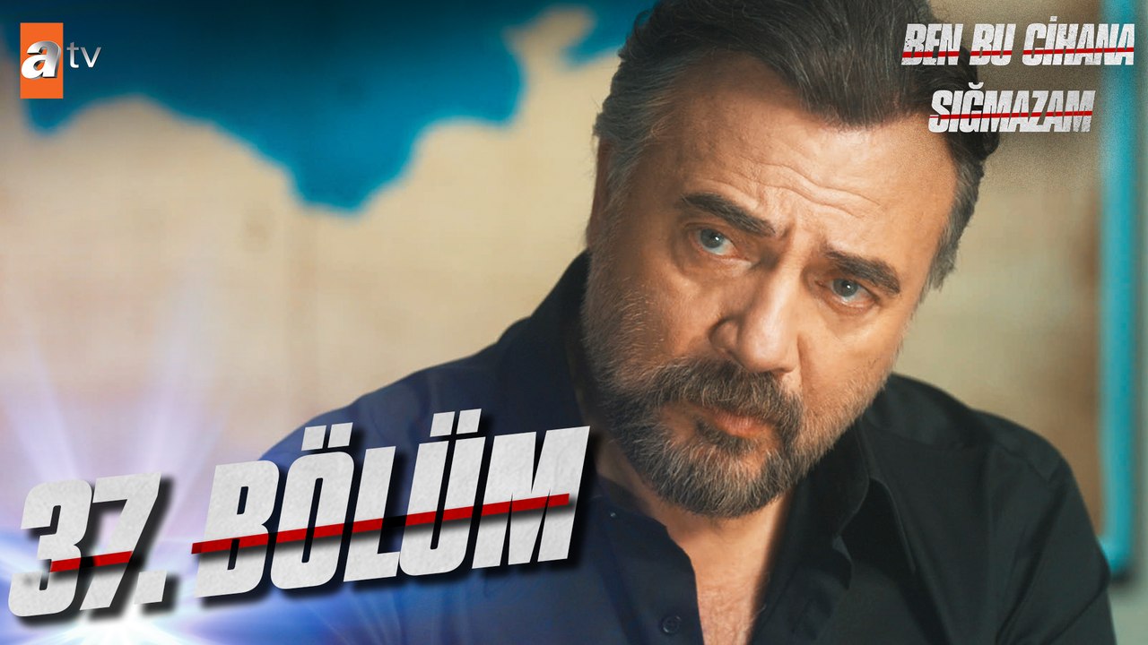 Ben Bu Cihana Sığmazam 37. Bölüm