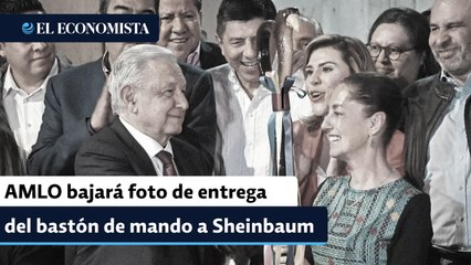 AMLO bajará foto de entrega del bastón de mando a Sheinbaum