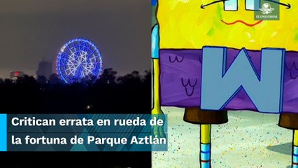 ¿CDWX? Parque Aztlán proyecta mal el nombre de la capital en rueda de la fortuna