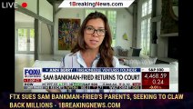 FTX sues Sam Bankman-Fried's parents, seeking to claw back millions - 1breakingnews.com
