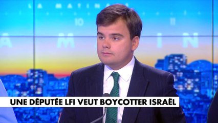 L'édito de Gauthier Le Bret : «Une députée LFI veut boycotter Israël»