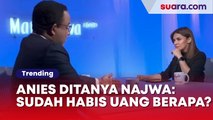 Jawaban Anies Ditanya Najwa Shihab Soal Biaya Selama Keliling Sosialisasi: Sudah Habis Uang Berapa?