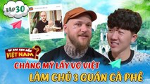 Tại Sao Bạn Đến Việt Nam 30  Chàng Mỹ lấy vợ Việt làm chủ 3 quán nước đậm nét đất nước hình chữ S