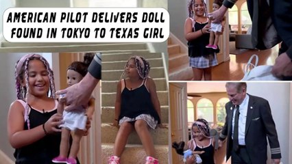American pilot delivers doll found in Tokyo to Texas girl @InterestingStranger