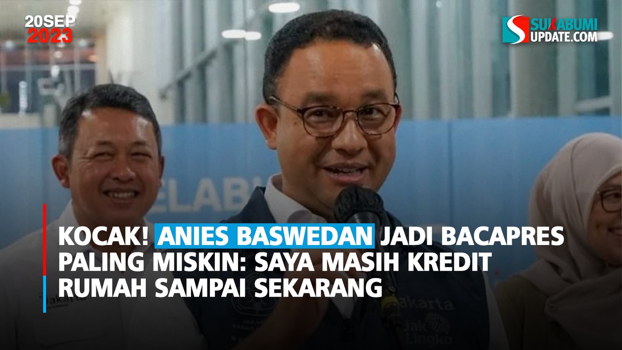 Kocak! Anies Baswedan Jadi Bacapres Paling Miskin: Saya Masih Kredit Rumah Sampai Sekarang