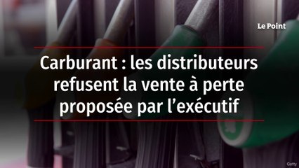 Carburant : les distributeurs refusent la vente à perte proposée par l’exécutif